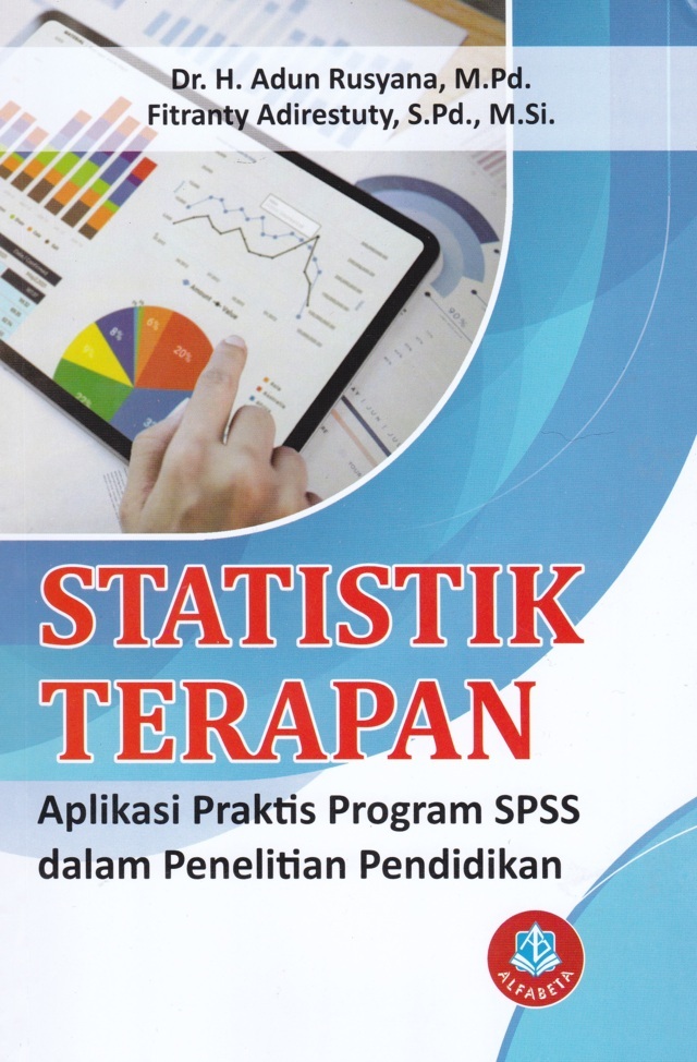 Statistika Terapan : Aplikasi Praktis Program SPSS Dalam Penelitian Pendidikan