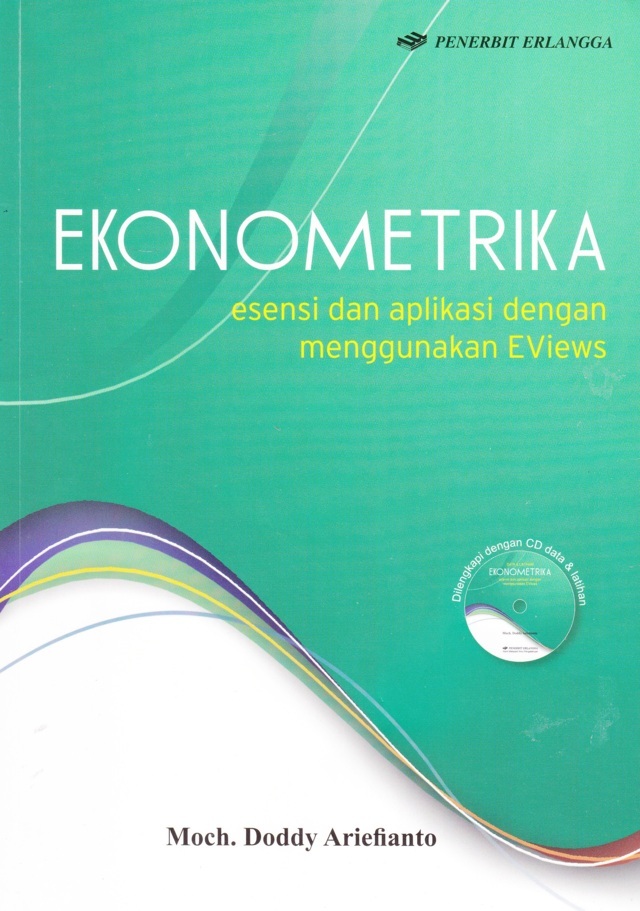 Ekonometrika : Esensi dan Aplikasi dengan Menggunakan Eviews