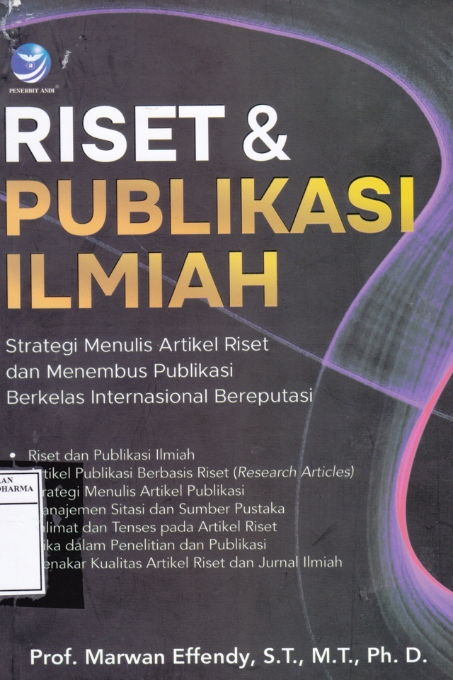 Riset dan Publikasi Ilmiah : Strategi Menulis Artikel Riset dan Menembus Publikasi Berkelas International Bereputasi