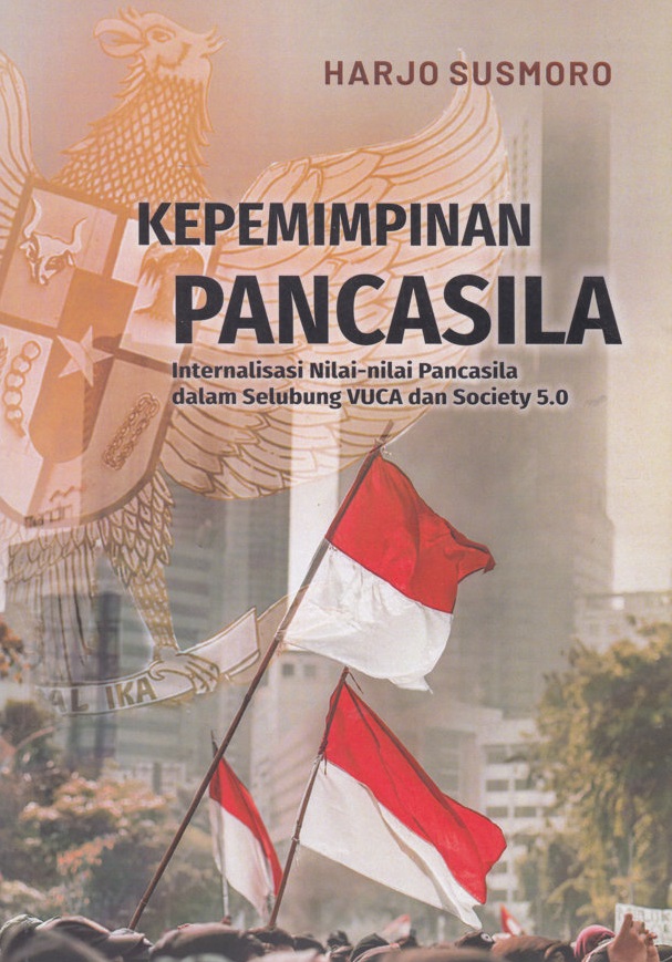 Kepemimpinan Pancasila: Internalisasi Nilai-Nilai Pancasila dalam Selubung VUCA dan Society 5.0