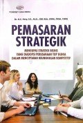 Pemasaran Strategik: Mengupas Strategi Bisnis Yang Diadopsi Perusahaan Top Dunia Dalam Menciptakan Keunggulan Kompetitif